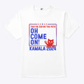 They’re Eating the Pets Oh Come On Kamala Harris 2024 T Shirt