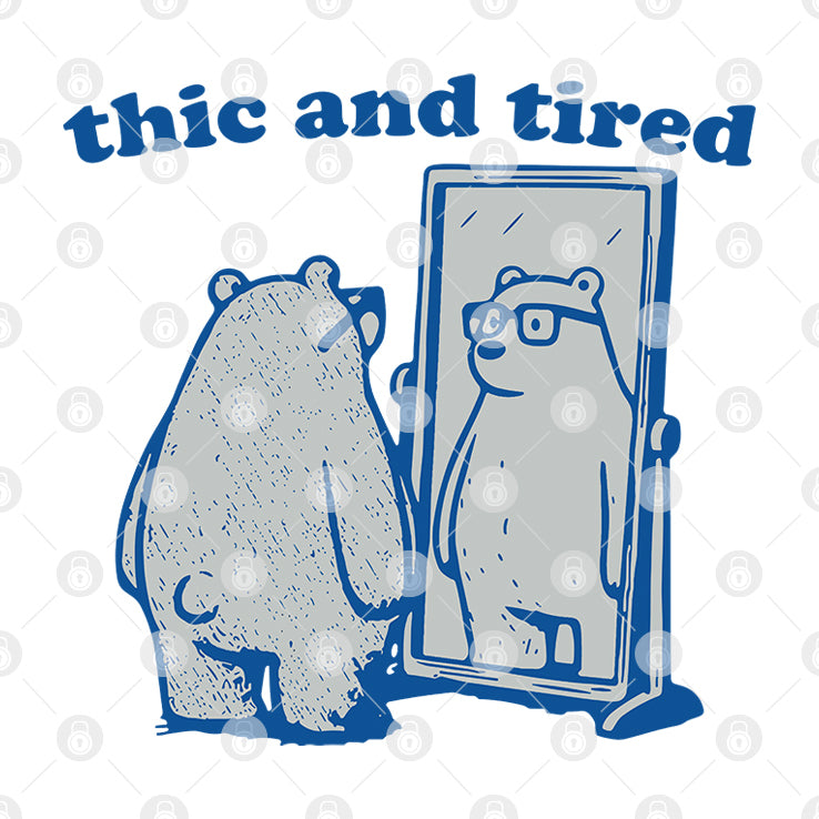 Thicc And Tired Bear T Shirt