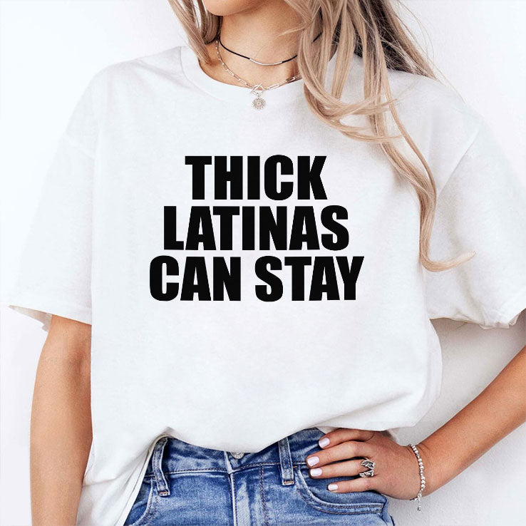 Thick Latinas Can Stay T Shirt