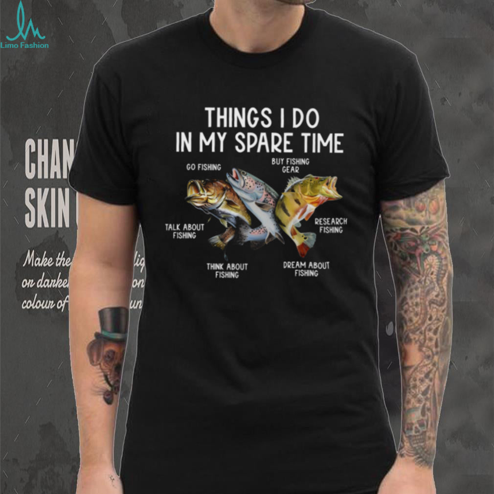Things I Do In My Spare Time Fishing Graphic T Shirt
