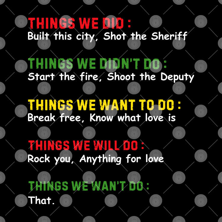 Things We Did Built This City Shot The Sheriff Shirt