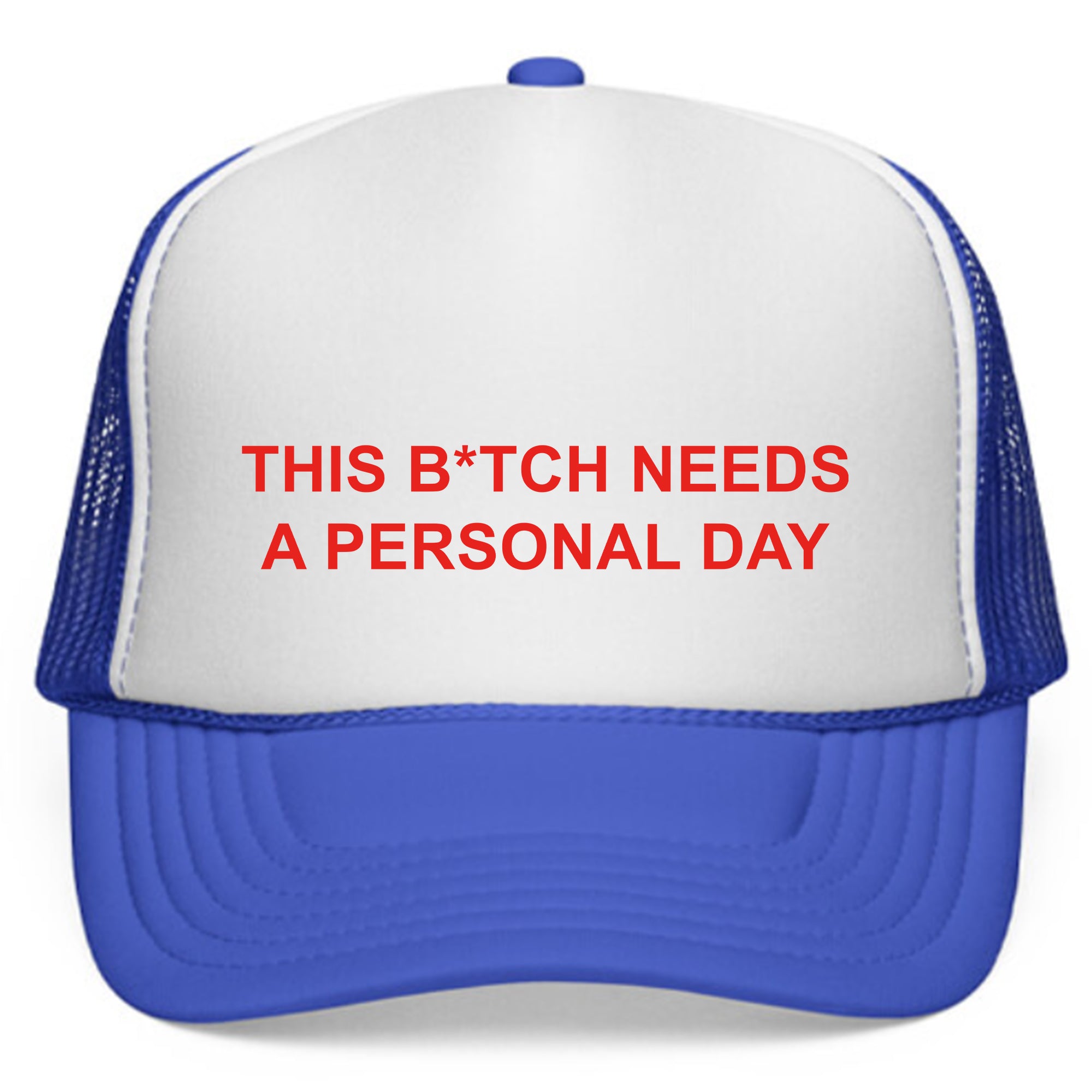 This B*tch Needs A Personal Day Hat