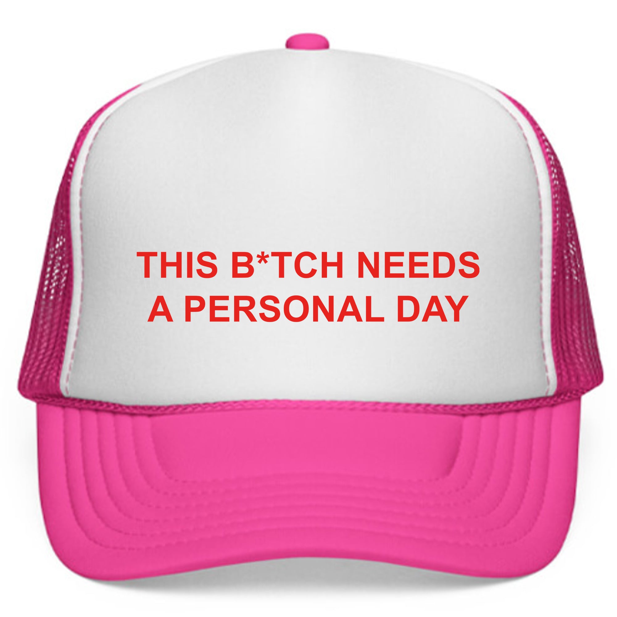 This B*tch Needs A Personal Day Hat