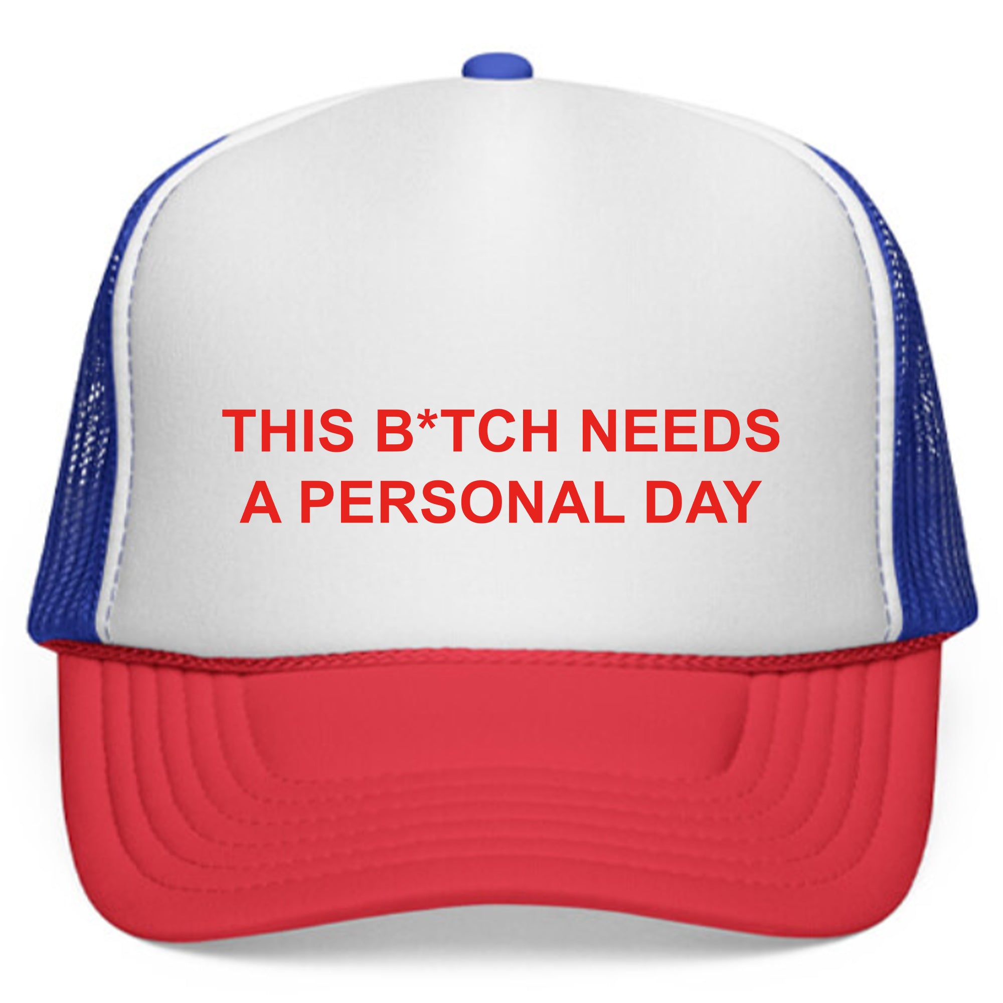 This B*tch Needs A Personal Day Hat