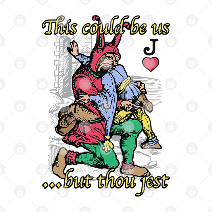 This Could Be Us But Thou Jest T Shirt