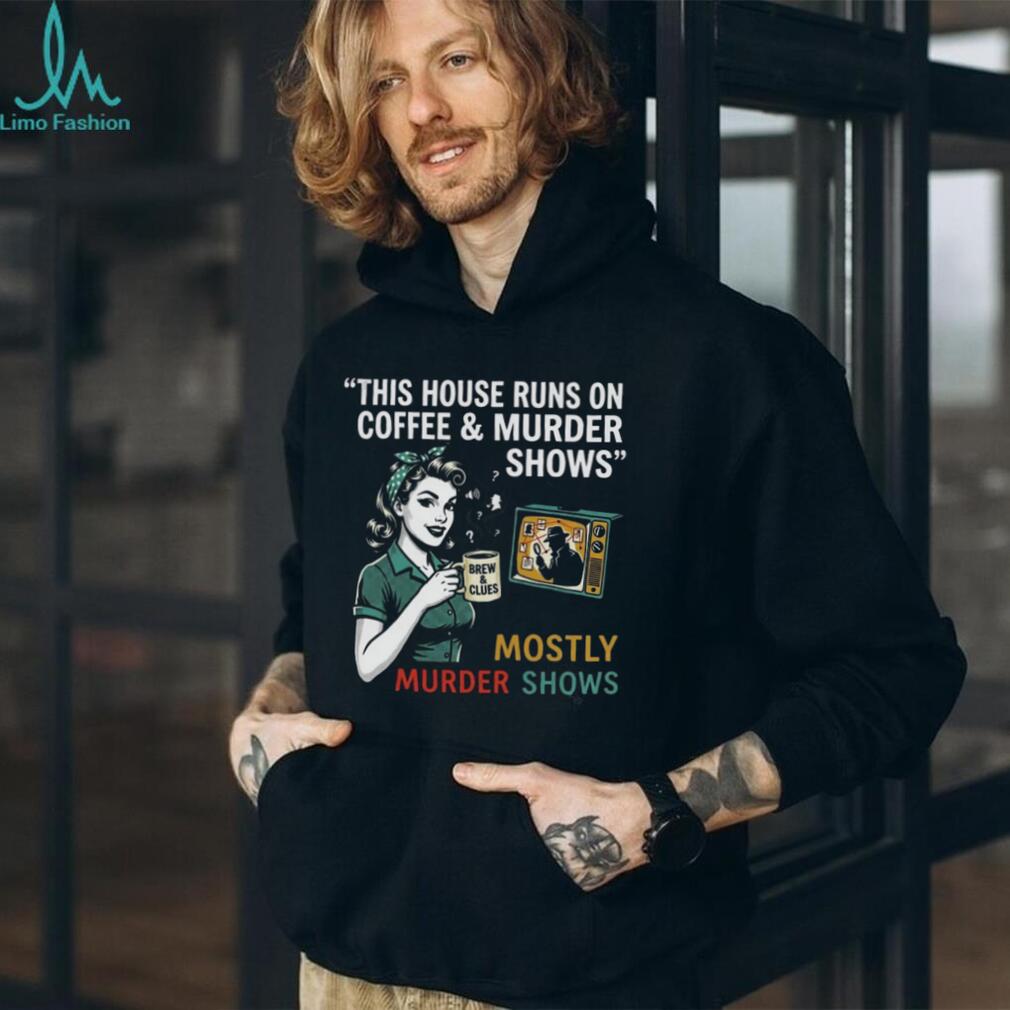 This House Runs On Coffee and Murder Shows Retro Housewife Tee