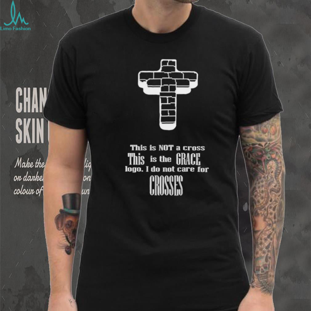 This Is Not A Cross This Is The Grace Logo Religious T Shirt