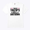 This Is Trump’s Shutdown T Shirt