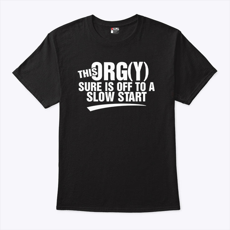 This Orgy Sure Is Off To A Slow Start Shirt