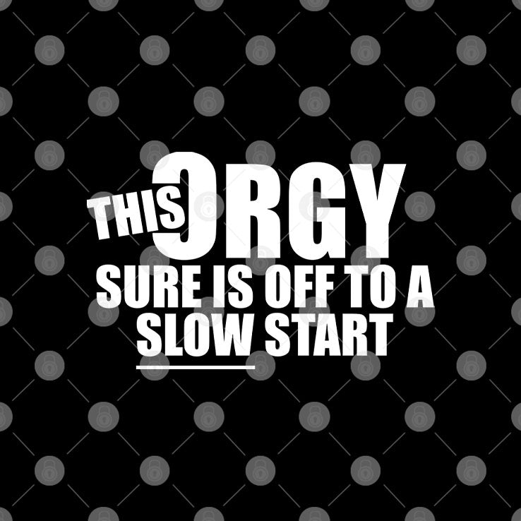 This Orgy Sure Is Off To A Slow Start Tee Shirt