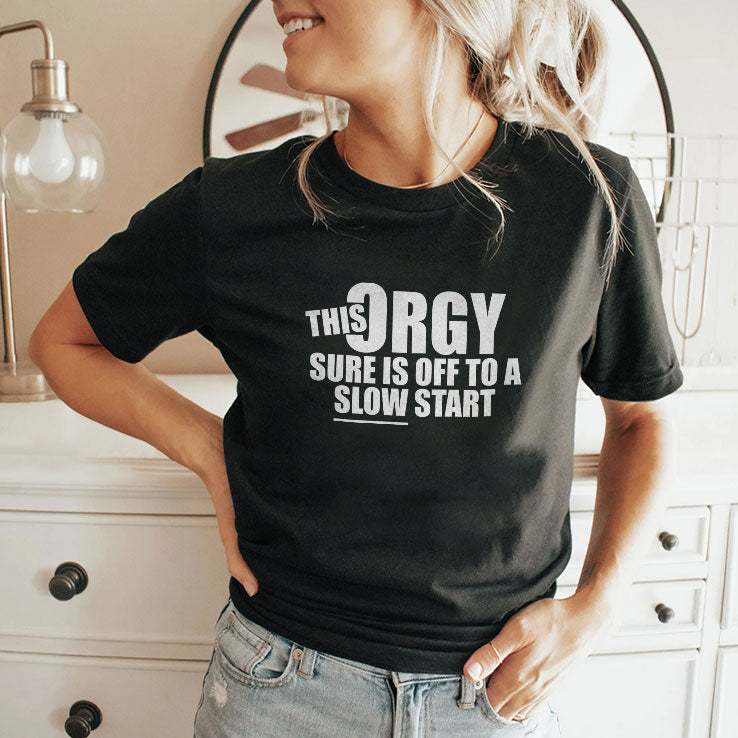 This Orgy Sure Is Off To A Slow Start Tee Shirt