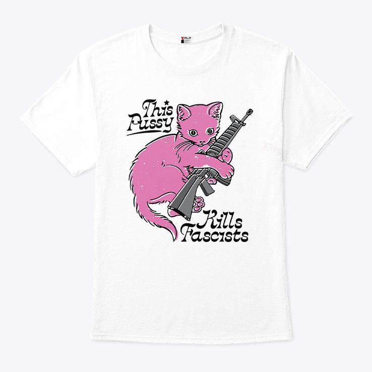 This Pussy Kills Fascists T Shirt