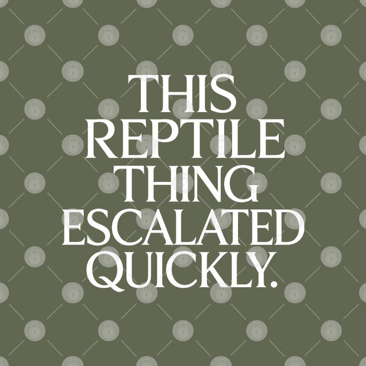 This Reptile Thing Escalated Quickly T Shirt