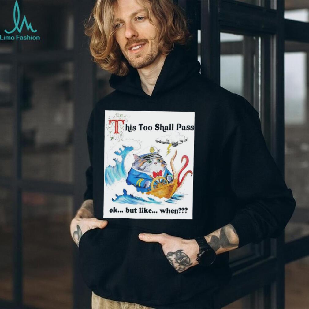 This Too Shall Pass Cat Captain in Storm shirt