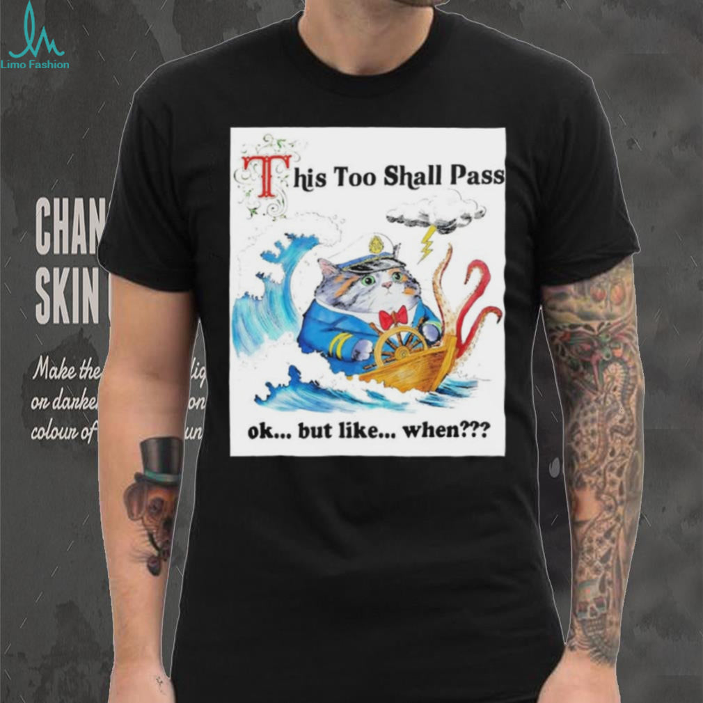 This Too Shall Pass Cat Captain in Storm shirt
