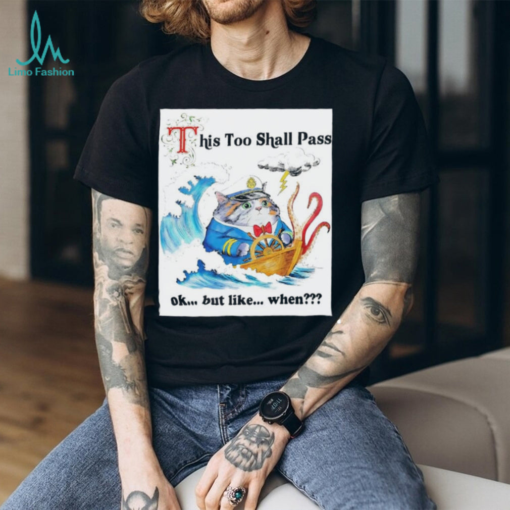 This Too Shall Pass Cat Captain in Storm shirt
