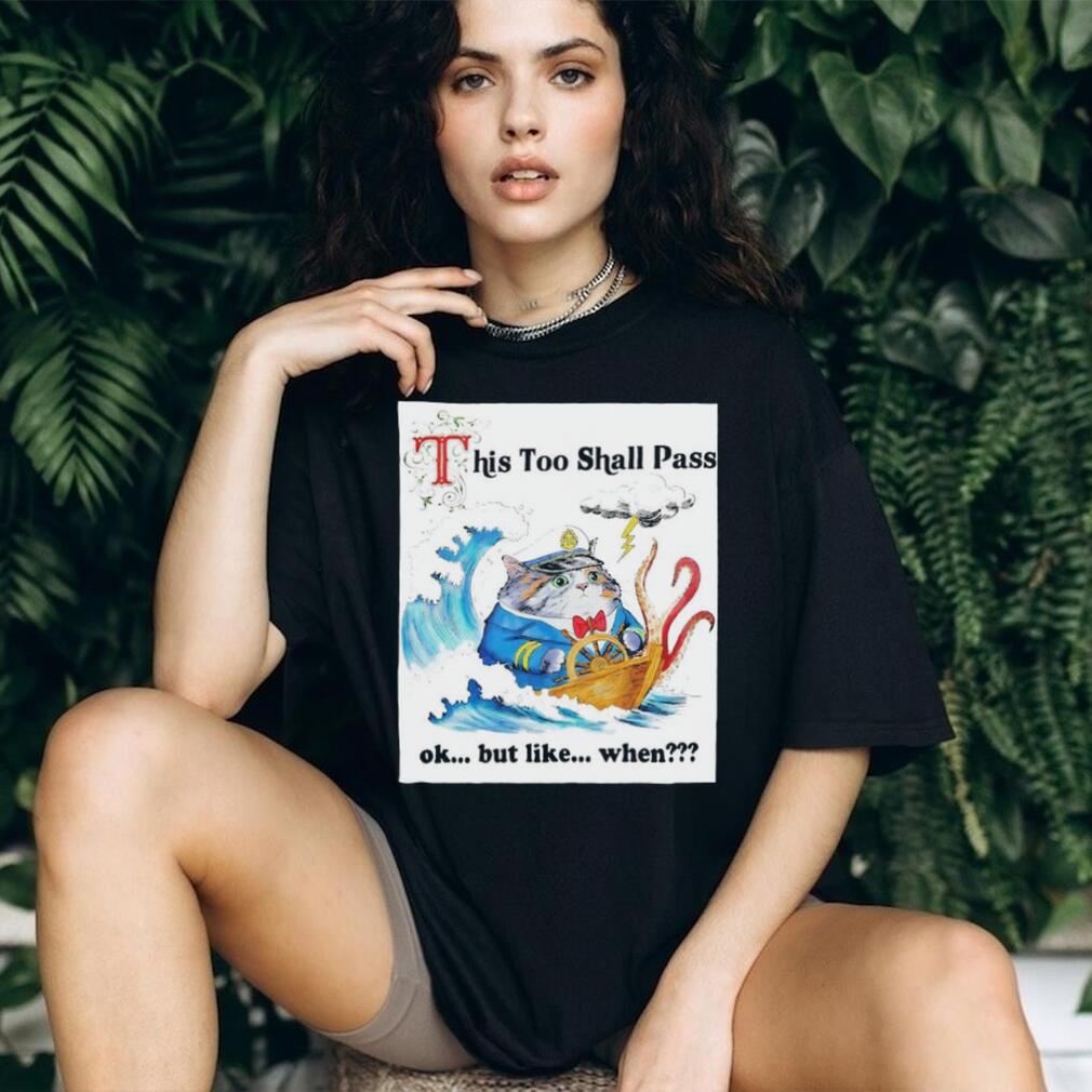 This Too Shall Pass Cat Captain in Storm shirt