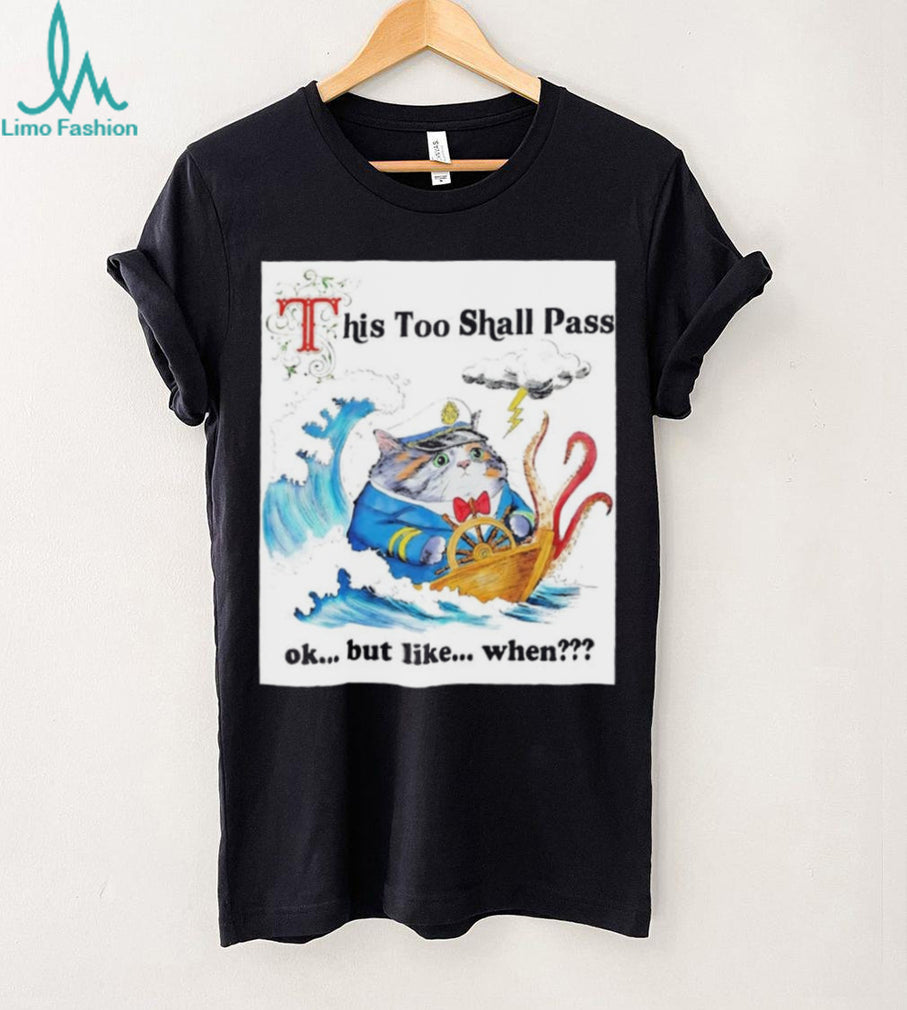 This Too Shall Pass Cat Captain in Storm shirt