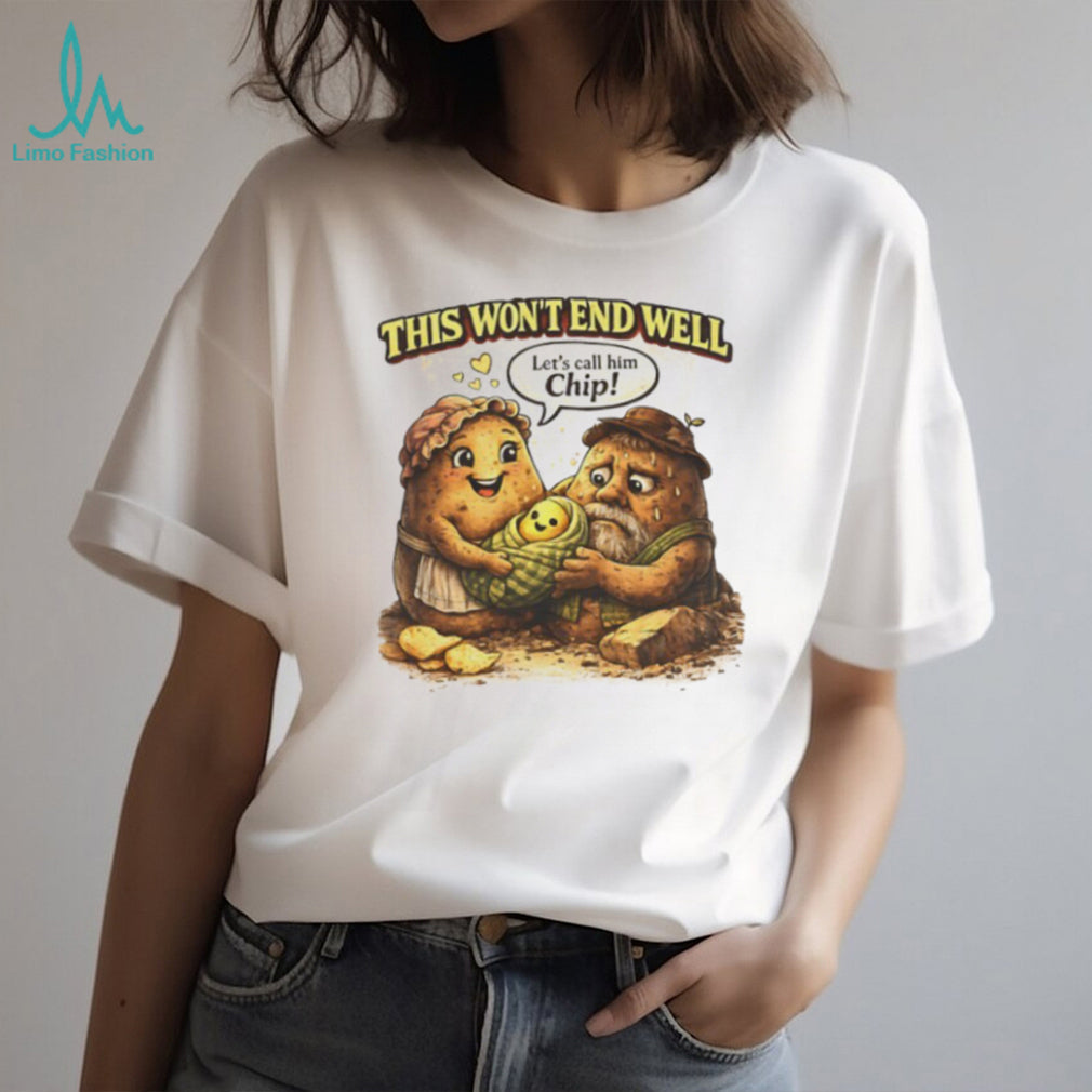 “This Won’t End Well” Funny Potato Family Baby Chip Cartoon T Shirt