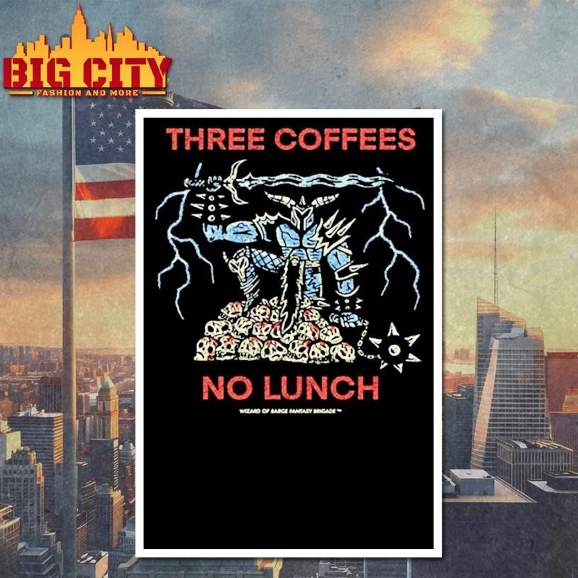 Three Coffees No Lunch Shirt