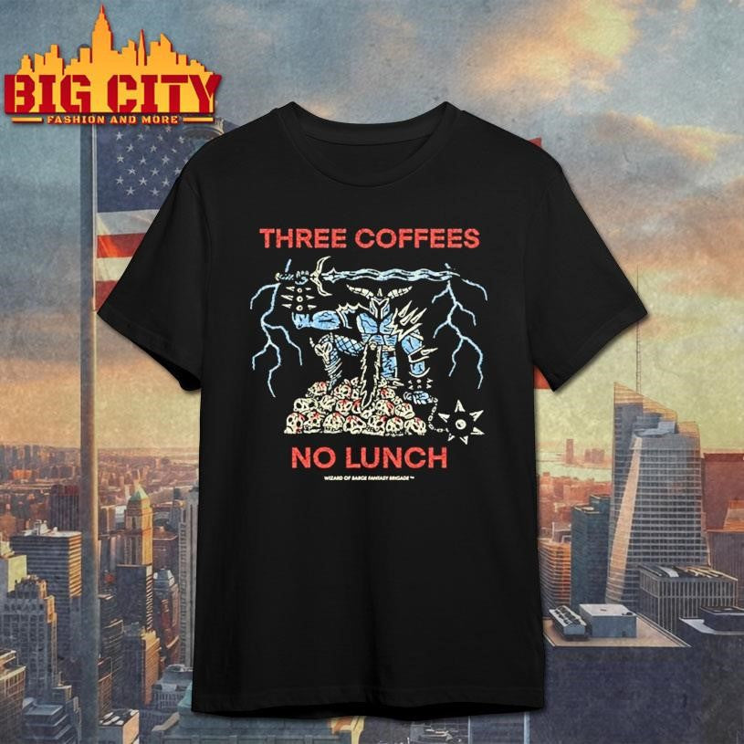 Three Coffees No Lunch Shirt