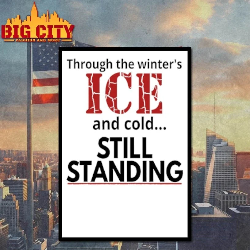 Through The Winter’s ICE And Cold Still Standing t-shirt