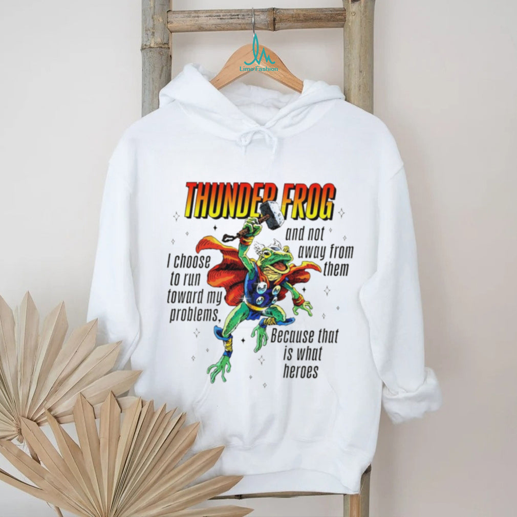 Thunder Frog Heroic Toad Running Toward My Problems T Shirt