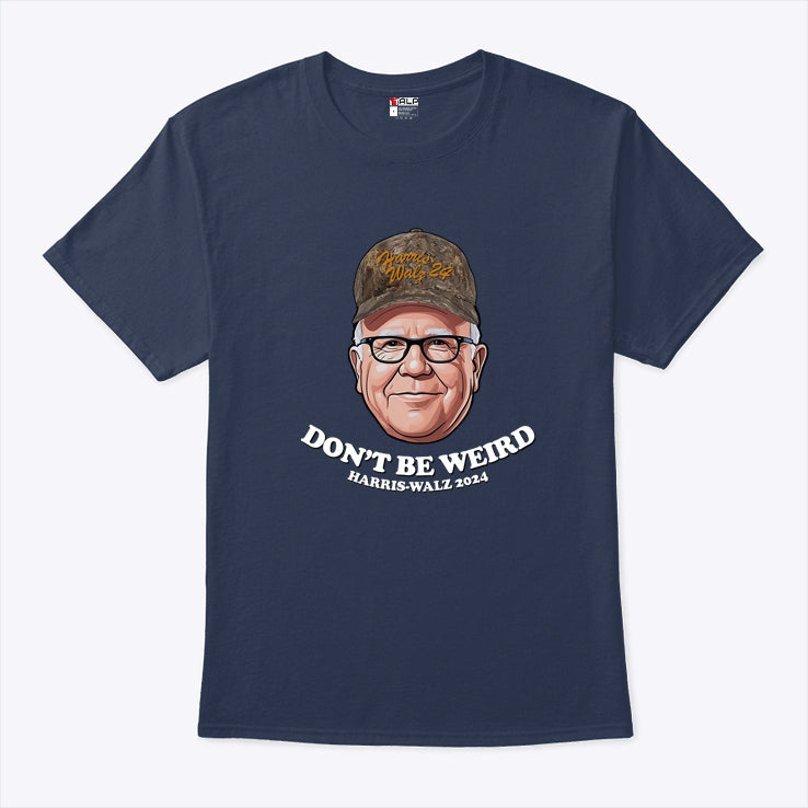 Tim Walz Don’t Be Weird Harris Walz 2024 Shirt
