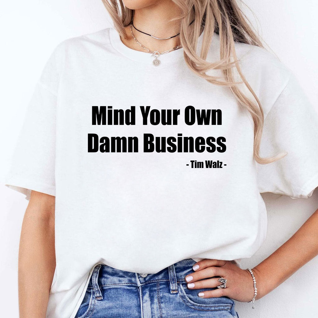 Tim Walz Mind Your Own Damn Business Shirt