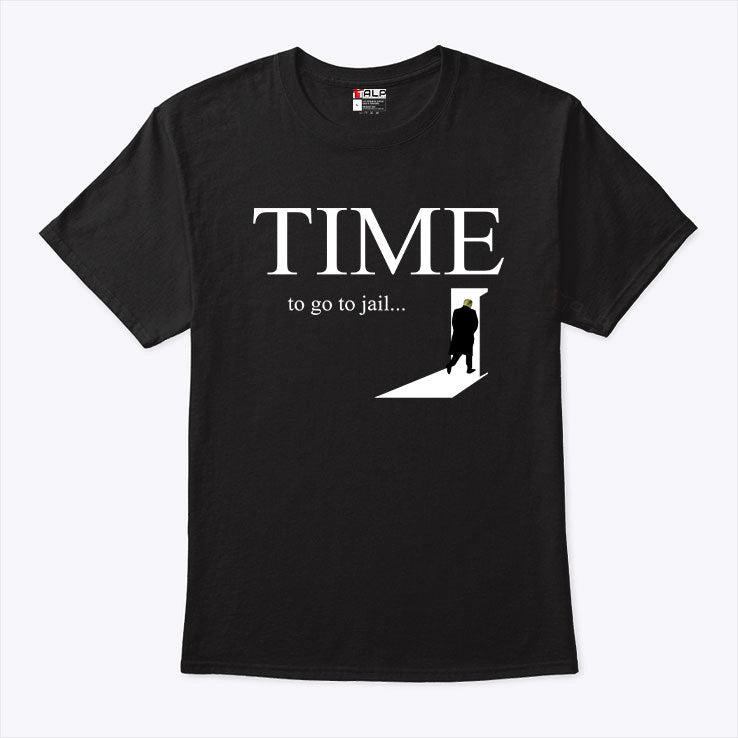 Time To Go Jail Trump T Shirt