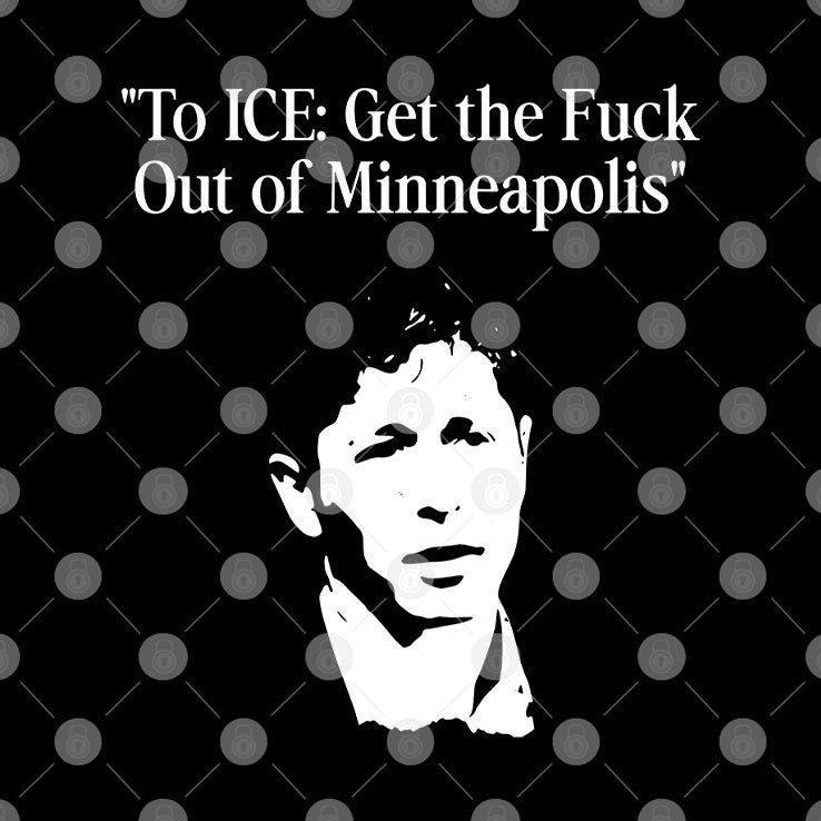 To ICE Get The Fuck Out Of Minneapolis Mayor Jacob Frey T Shirt