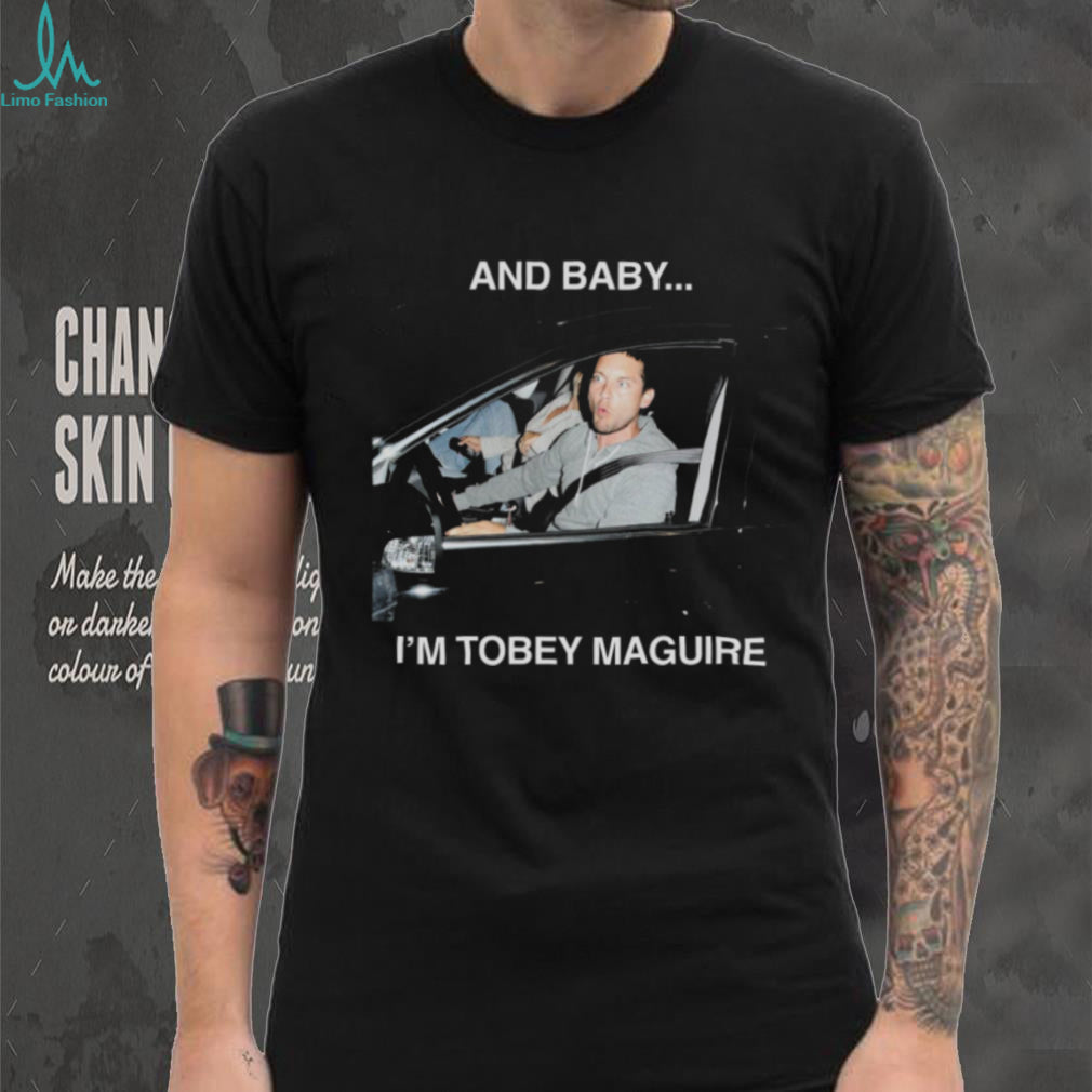 Tobey Maguire “And Baby… I’m Tobey Maguire” Meme T Shirt