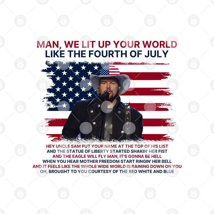 Toby Keith Man We Lit Up Your World Like The Fourth Of July T Shirt