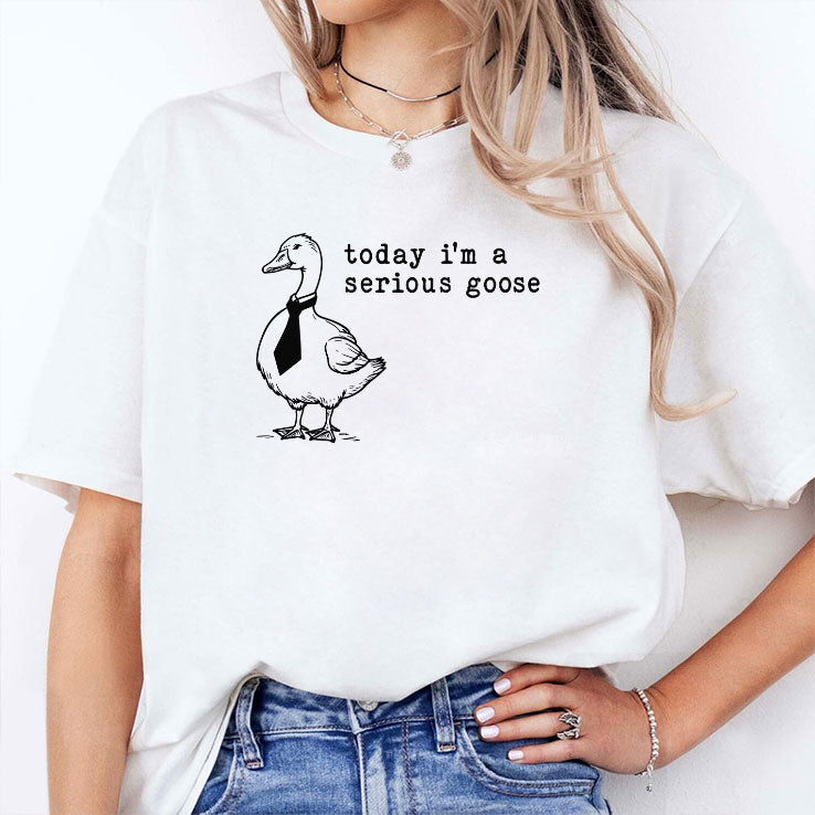 Today I’m A Serious Goose Shirt