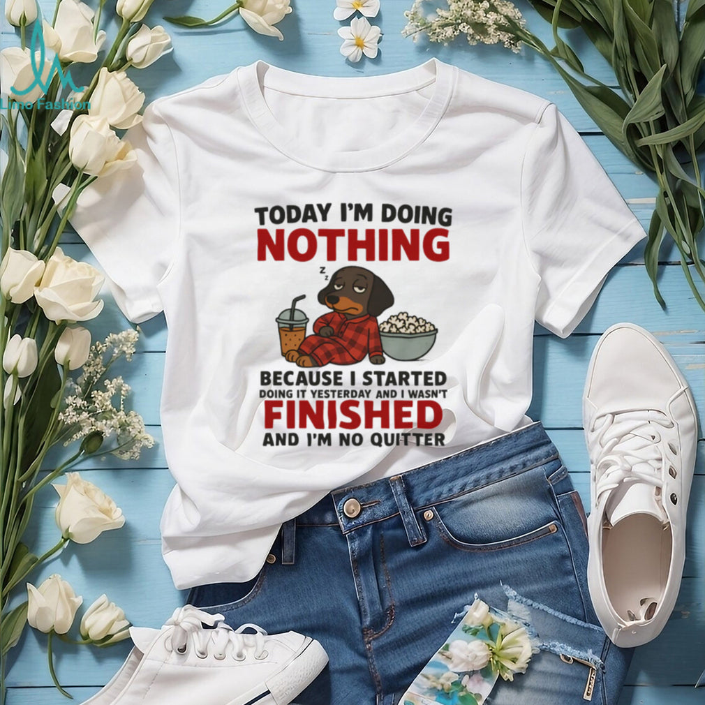 Today I’m Doing Nothing No Quitter Sleeping Dachshund T Shirt
