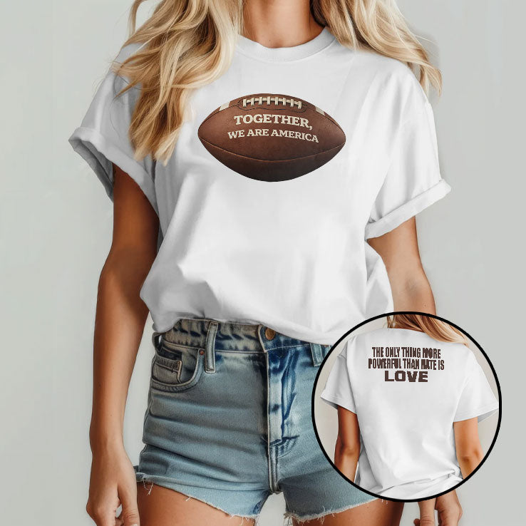 Together We Are America The Only Thing More Powerful Than Hate Is Love T Shirt