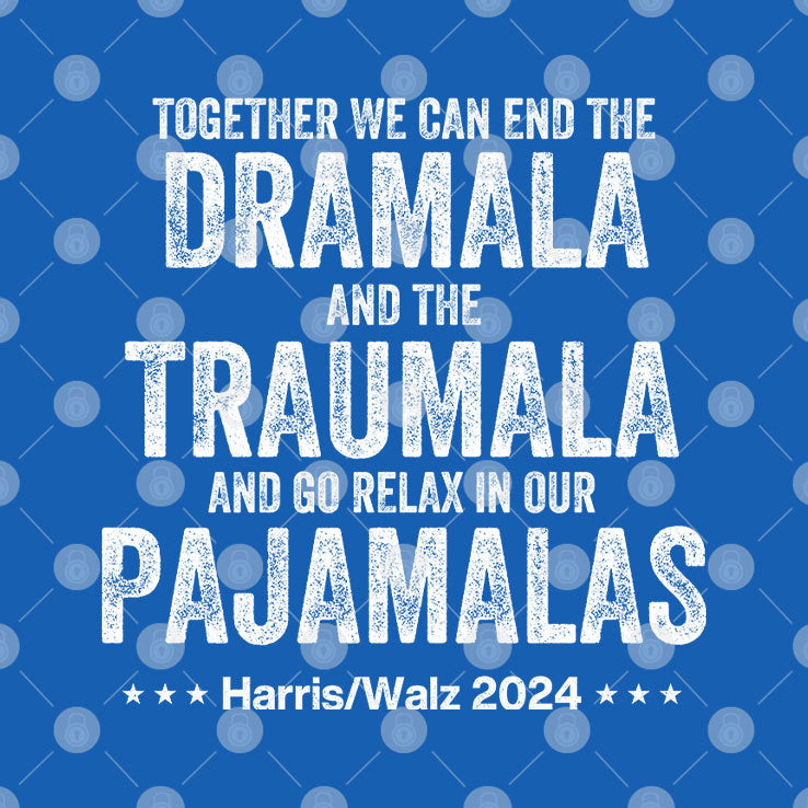 Together We Can End The Dramala And The Traumala Harris Walz 2024 Shirt
