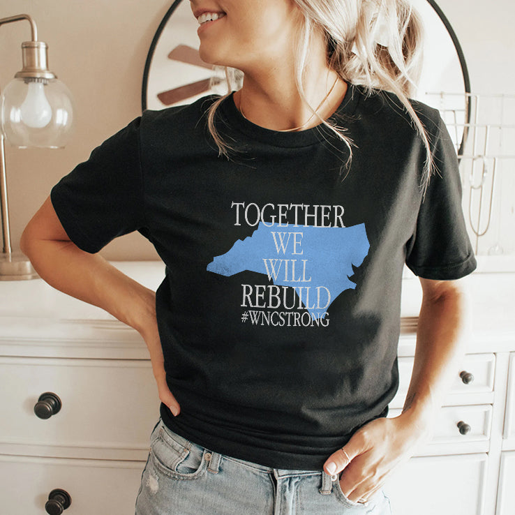 Together We Will Rebuild WNC Strong T Shirt