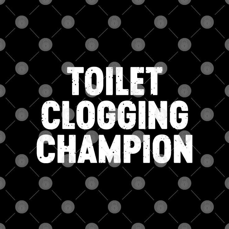 Toilet Clogging Champion T Shirt