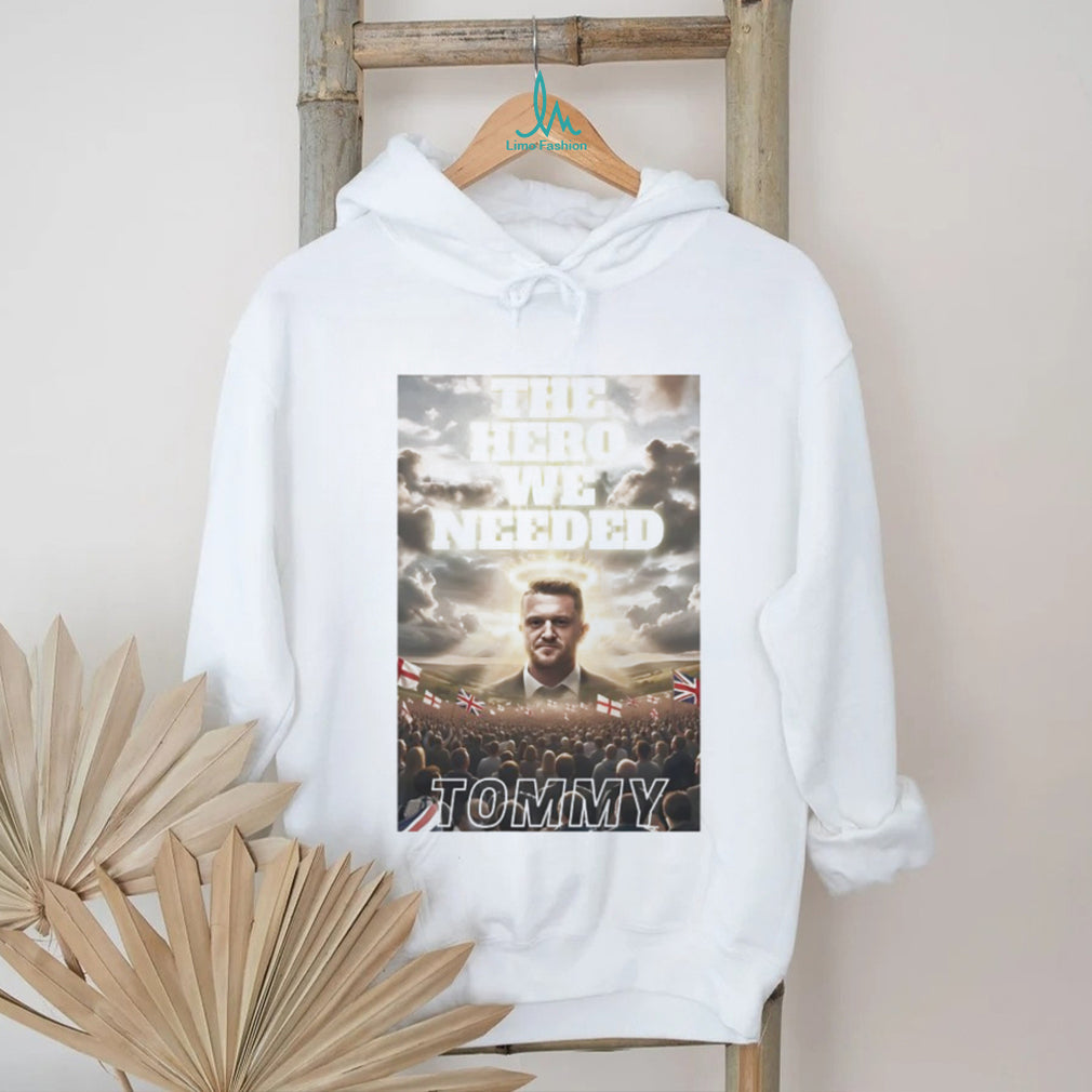 Tommy Robinson The Hero We Needed UK Patriotic Support T shirt
