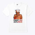 Tony Pepperoni I Want You To Say Papa Pia When I Say Mama Mia Shirt