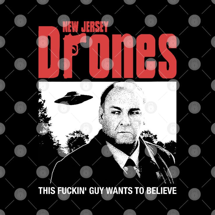Tony Soprano New Jersey Drones This Fucking Guy Wants To Believe Shirt