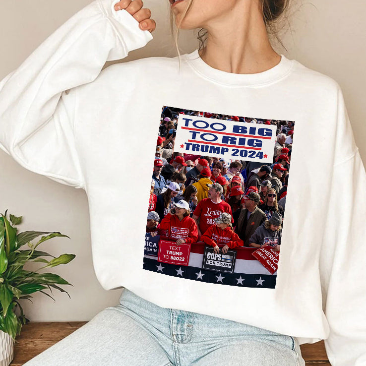 Too Big To Rig Trump 2024 T Shirt