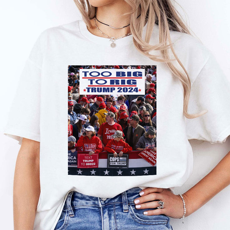 Too Big To Rig Trump 2024 T Shirt