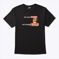 Too Much Radio Not Enough Head T Shirt