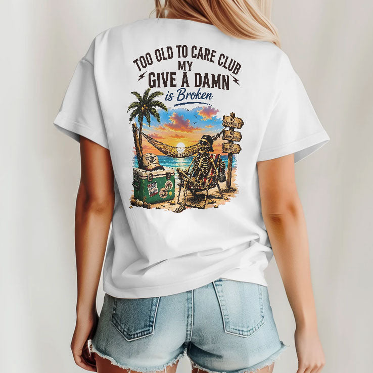 Too Old To Care Club Don’t Care My Give A Damn Is Broken T Shirt