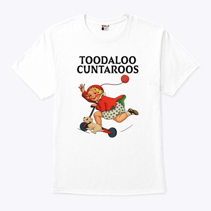 Toodaloo Cuntaroos T Shirt