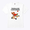 Toodaloo Cuntaroos T Shirt