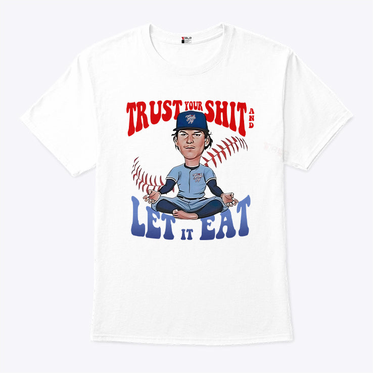 Toronto Blue Jays Bowden Francis Trust Your Shit And Let It Eat Shirt