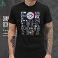 Toronto Blue Jays Forever Not Just When We Win Signatures T Shirt